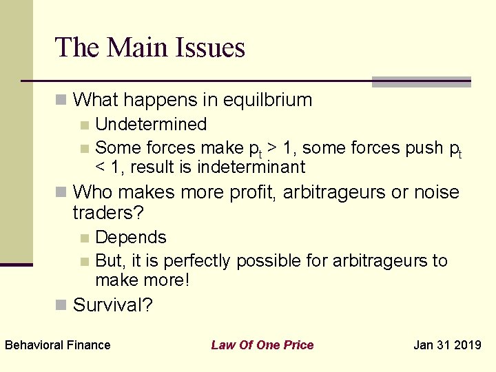 The Main Issues n What happens in equilbrium n Undetermined n Some forces make