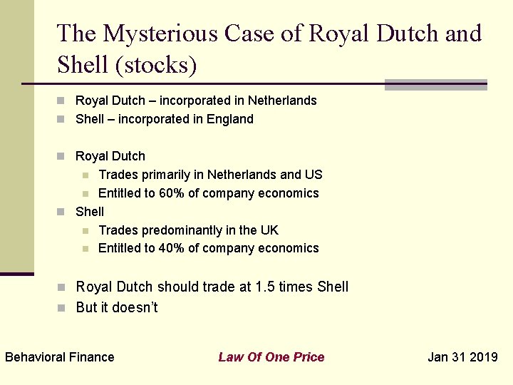 The Mysterious Case of Royal Dutch and Shell (stocks) n Royal Dutch – incorporated