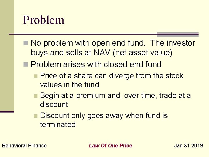 Problem n No problem with open end fund. The investor buys and sells at