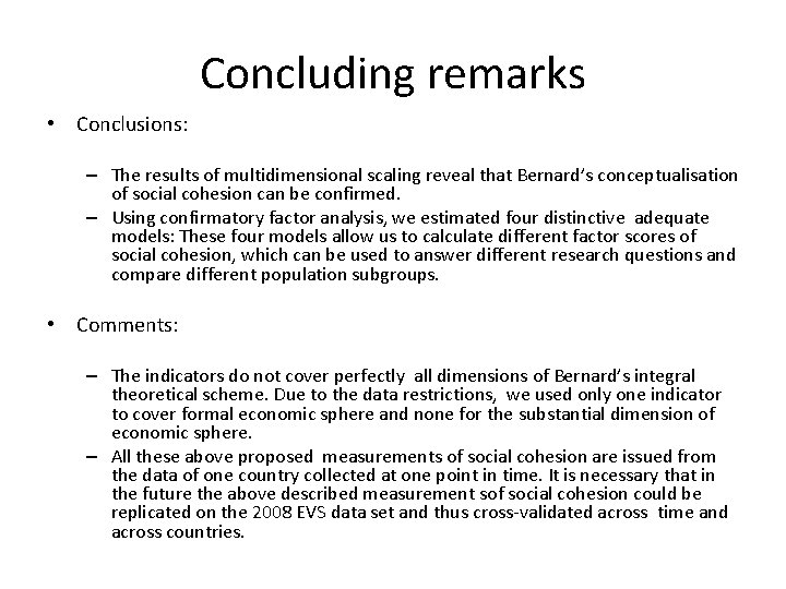 Concluding remarks • Conclusions: – The results of multidimensional scaling reveal that Bernard’s conceptualisation