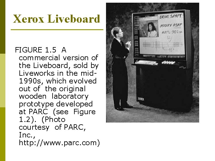 Xerox Liveboard FIGURE 1. 5 A commercial version of the Liveboard, sold by Liveworks