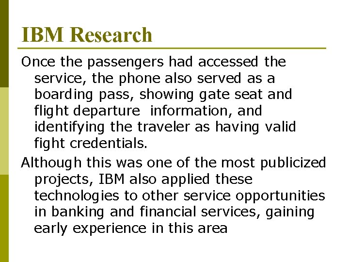IBM Research Once the passengers had accessed the service, the phone also served as