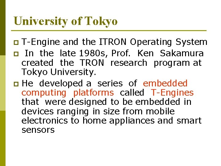 University of Tokyo T-Engine and the ITRON Operating System p In the late 1980
