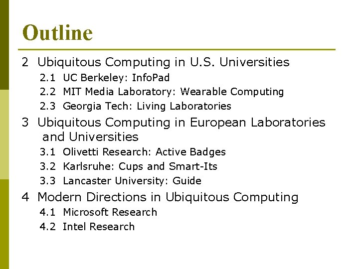 Outline 2 Ubiquitous Computing in U. S. Universities 2. 1 UC Berkeley: Info. Pad