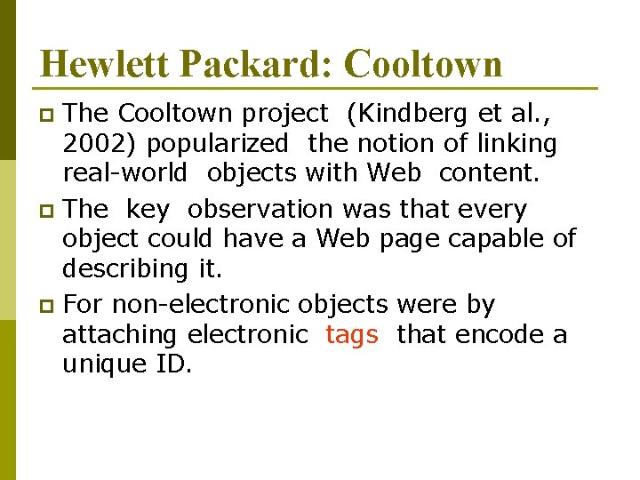 Hewlett Packard: Cooltown The Cooltown project (Kindberg et al. , 2002) popularized the notion