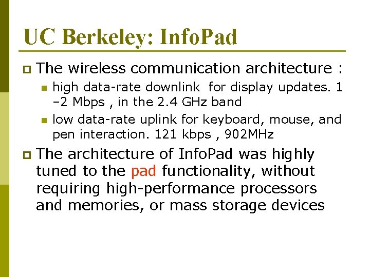 UC Berkeley: Info. Pad p The wireless communication architecture : n n p high