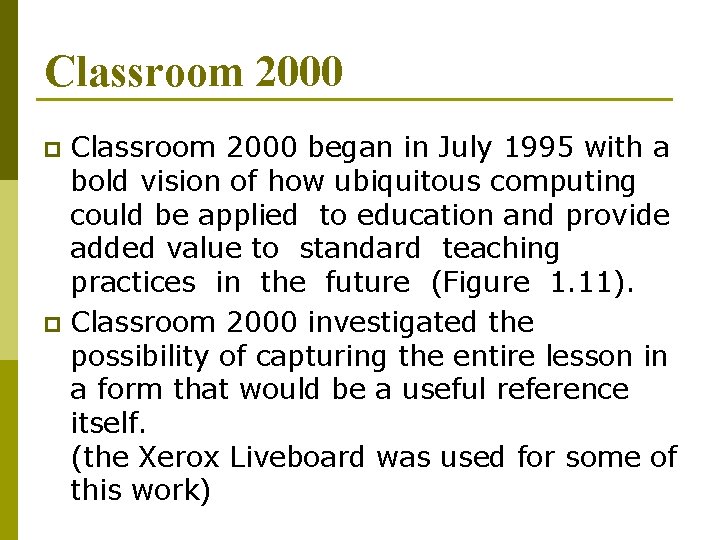 Classroom 2000 began in July 1995 with a bold vision of how ubiquitous computing