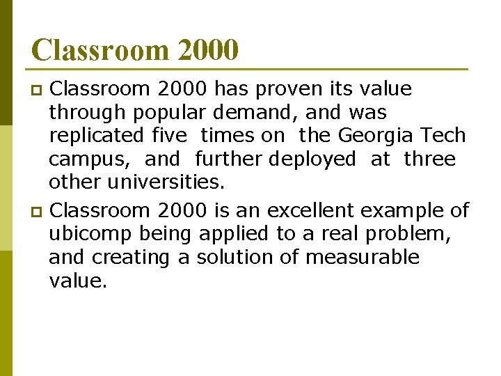 Classroom 2000 has proven its value through popular demand, and was replicated five times