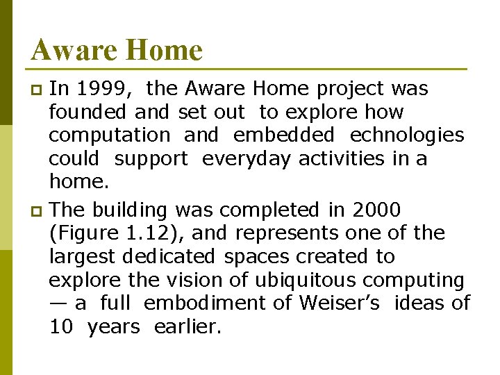 Aware Home In 1999, the Aware Home project was founded and set out to