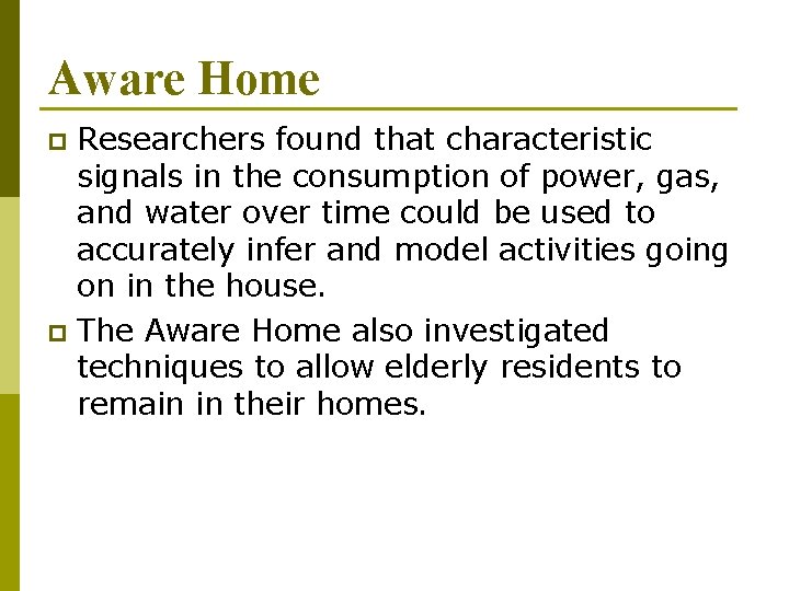 Aware Home Researchers found that characteristic signals in the consumption of power, gas, and