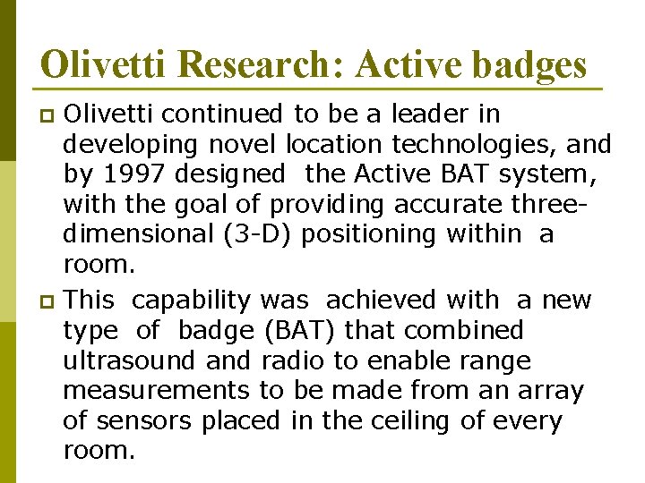 Olivetti Research: Active badges Olivetti continued to be a leader in developing novel location