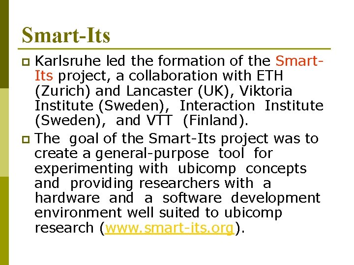 Smart-Its Karlsruhe led the formation of the Smart. Its project, a collaboration with ETH