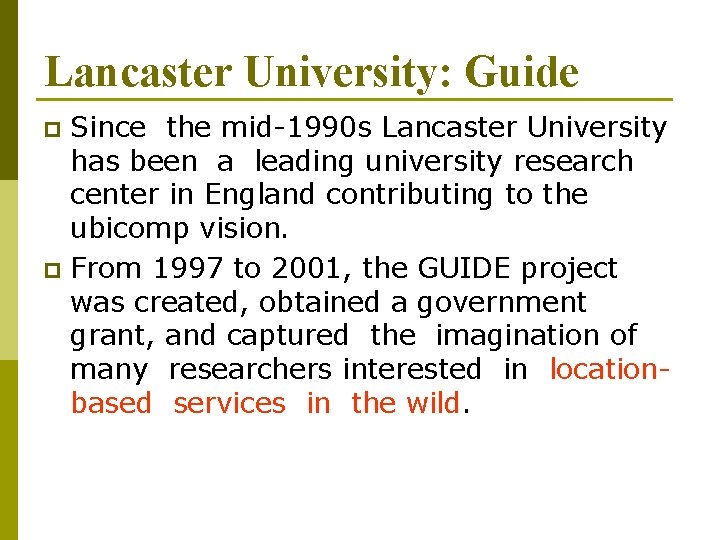 Lancaster University: Guide Since the mid-1990 s Lancaster University has been a leading university