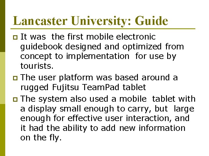 Lancaster University: Guide It was the first mobile electronic guidebook designed and optimized from
