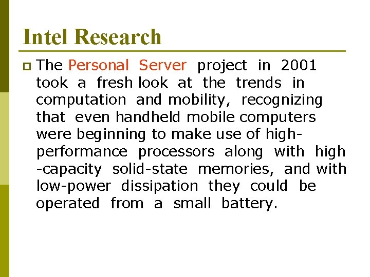 Intel Research p The Personal Server project in 2001 took a fresh look at