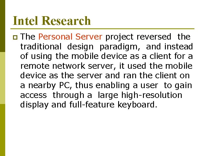 Intel Research p The Personal Server project reversed the traditional design paradigm, and instead