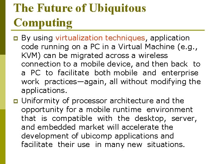 The Future of Ubiquitous Computing p p By using virtualization techniques, application code running