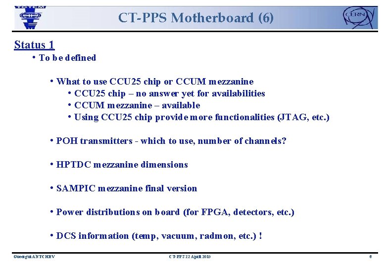 CT-PPS Motherboard (6) Status 1 • To be defined • What to use CCU