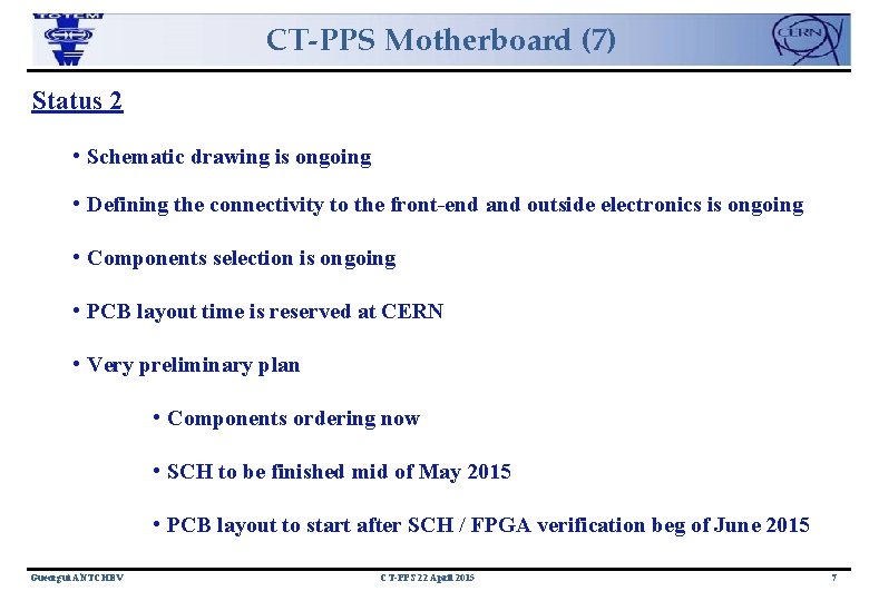 CT-PPS Motherboard (7) Status 2 • Schematic drawing is ongoing • Defining the connectivity