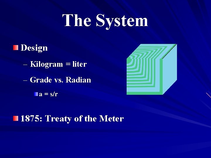 The System Design – Kilogram = liter – Grade vs. Radian a = s/r