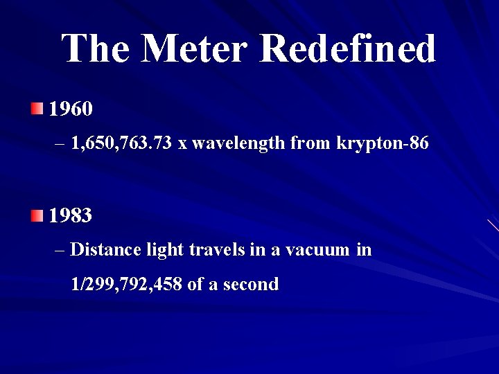 The Meter Redefined 1960 – 1, 650, 763. 73 x wavelength from krypton-86 1983