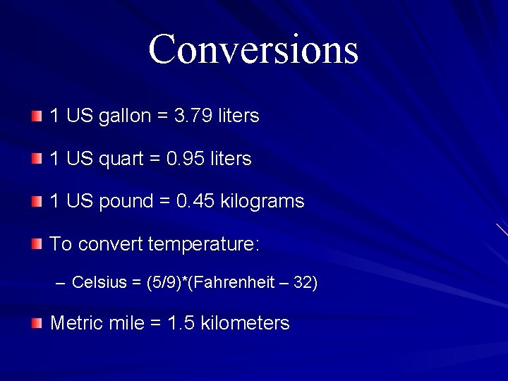 Conversions 1 US gallon = 3. 79 liters 1 US quart = 0. 95