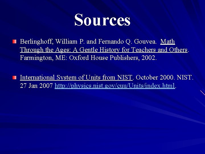 Sources Berlinghoff, William P. and Fernando Q. Gouvea. Math Through the Ages: A Gentle