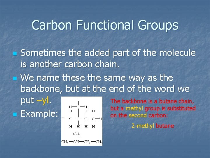 Carbon Functional Groups n n n Sometimes the added part of the molecule is