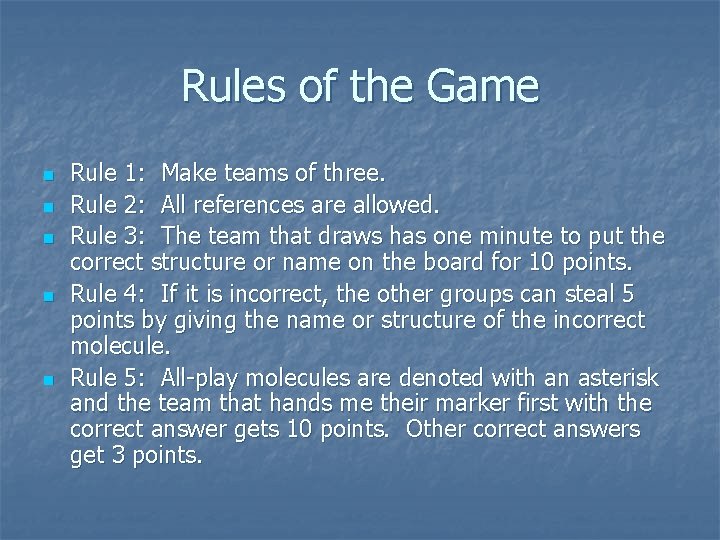 Rules of the Game n n n Rule 1: Make teams of three. Rule