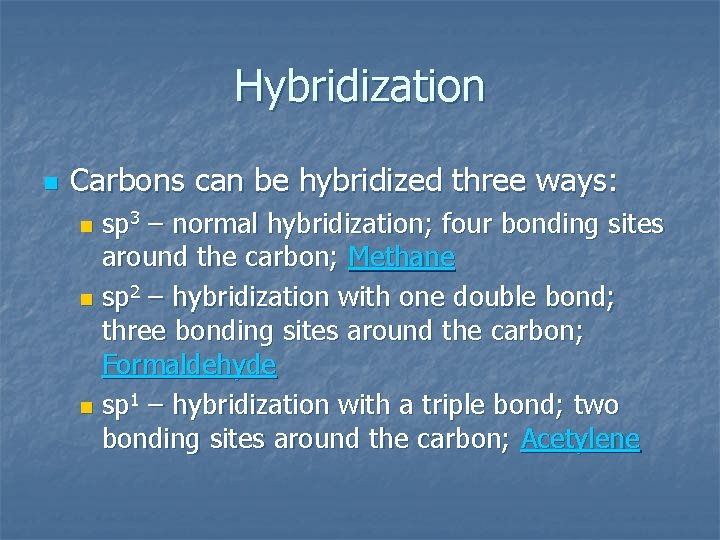 Hybridization n Carbons can be hybridized three ways: sp 3 – normal hybridization; four