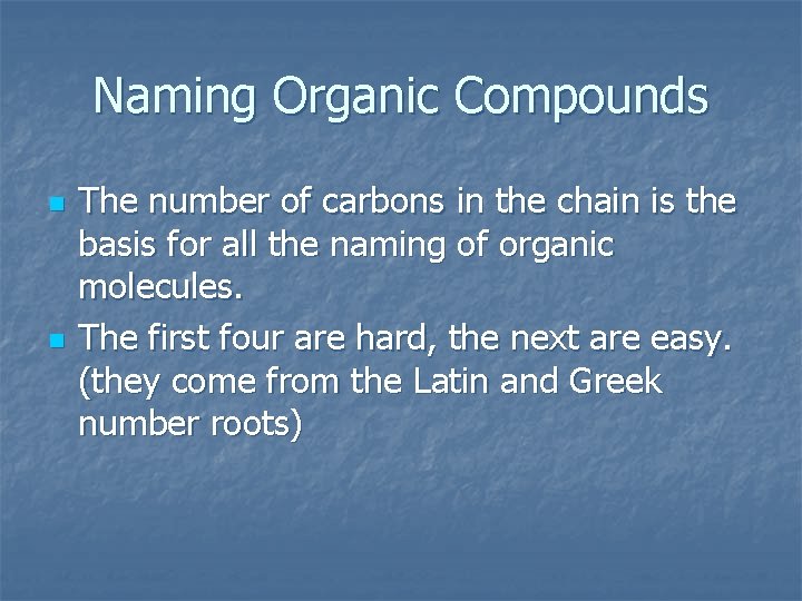 Naming Organic Compounds n n The number of carbons in the chain is the