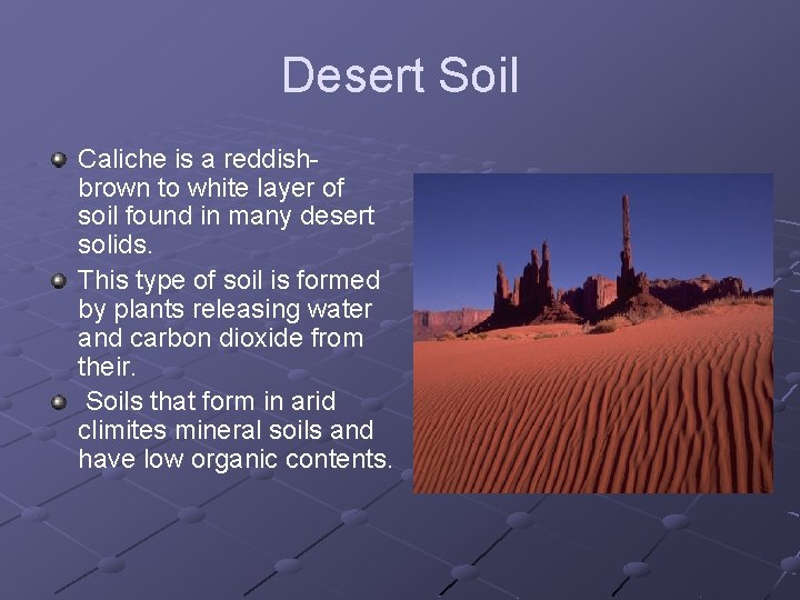 Desert Soil Caliche is a reddishbrown to white layer of soil found in many