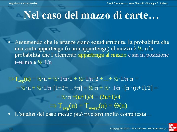Algoritmi e strutture dati Camil Demetrescu, Irene Finocchi, Giuseppe F. Italiano Nel caso del