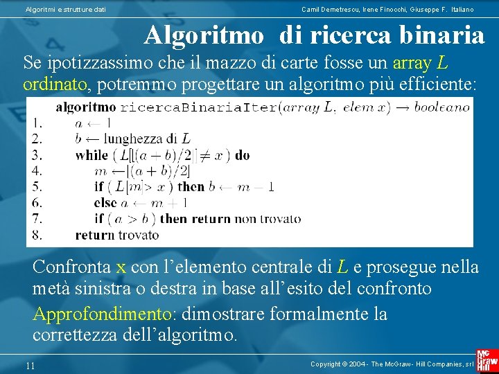 Algoritmi e strutture dati Camil Demetrescu, Irene Finocchi, Giuseppe F. Italiano Algoritmo di ricerca