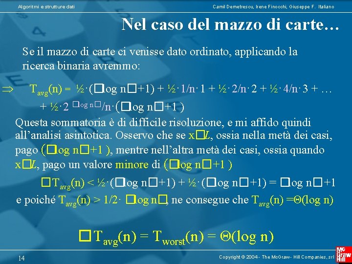 Algoritmi e strutture dati Camil Demetrescu, Irene Finocchi, Giuseppe F. Italiano Nel caso del