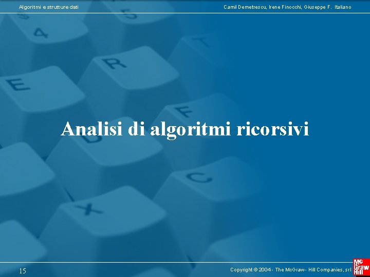 Algoritmi e strutture dati Camil Demetrescu, Irene Finocchi, Giuseppe F. Italiano Analisi di algoritmi