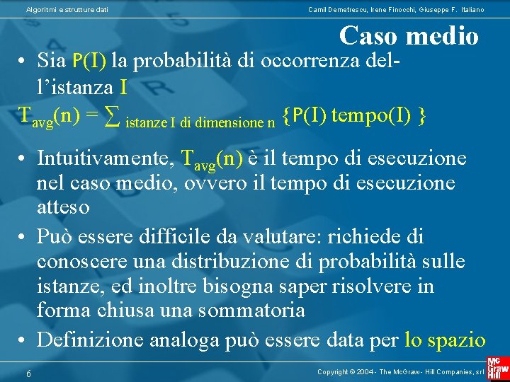 Algoritmi e strutture dati Camil Demetrescu, Irene Finocchi, Giuseppe F. Italiano Caso medio •