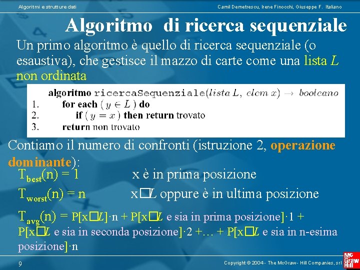 Algoritmi e strutture dati Camil Demetrescu, Irene Finocchi, Giuseppe F. Italiano Algoritmo di ricerca