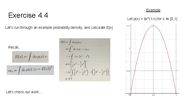 Exercise 4. 4 Let’s run through an example probability density, and calculate E[x] Recall,