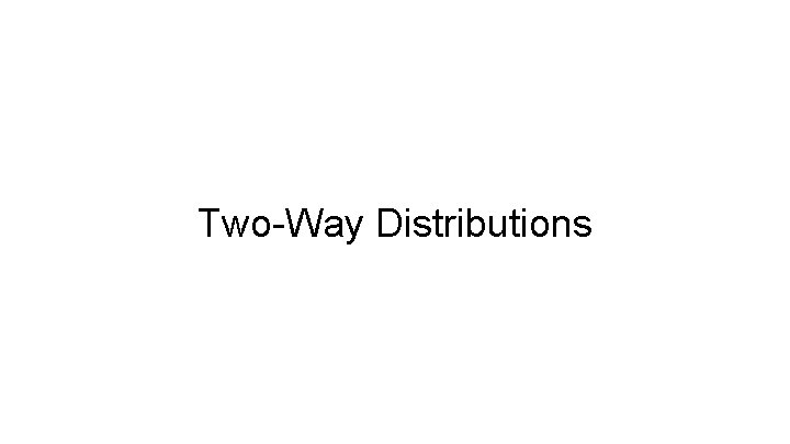 Two-Way Distributions 