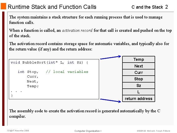 Runtime Stack and Function Calls C and the Stack 2 The system maintains a