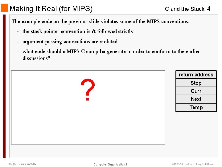 Making It Real (for MIPS) C and the Stack 4 The example code on