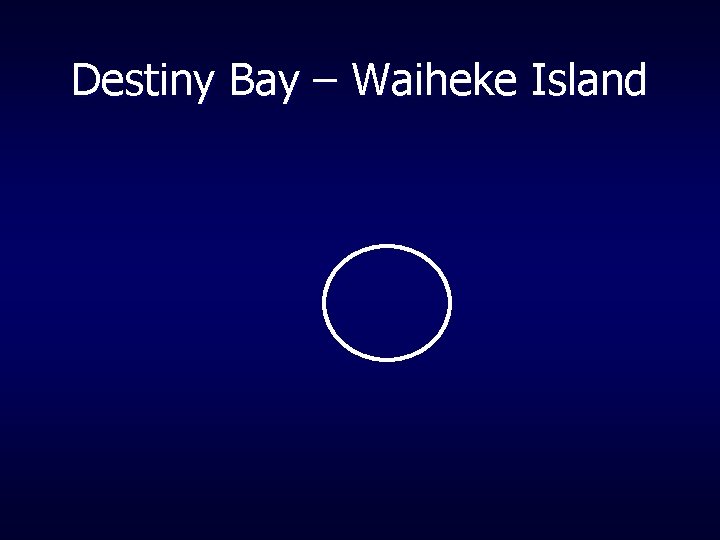 Destiny Bay – Waiheke Island 