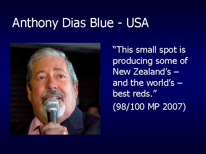 Anthony Dias Blue - USA “This small spot is producing some of New Zealand’s