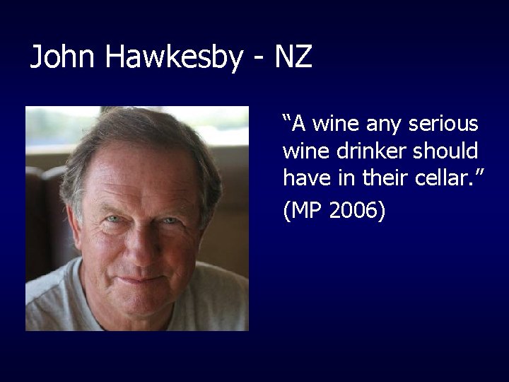John Hawkesby - NZ “A wine any serious wine drinker should have in their