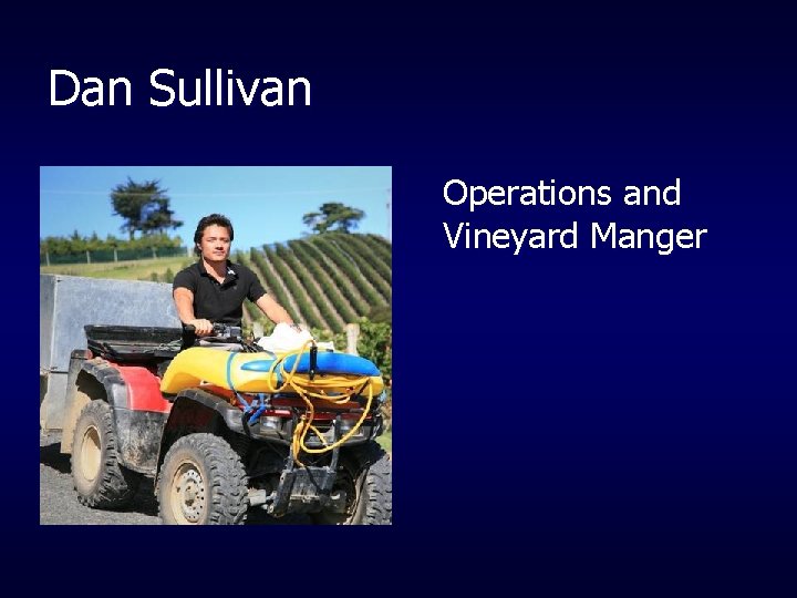 Dan Sullivan Operations and Vineyard Manger 