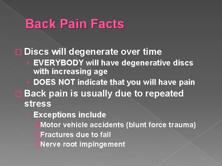 Back Pain Facts � Discs will degenerate over time › EVERYBODY will have degenerative