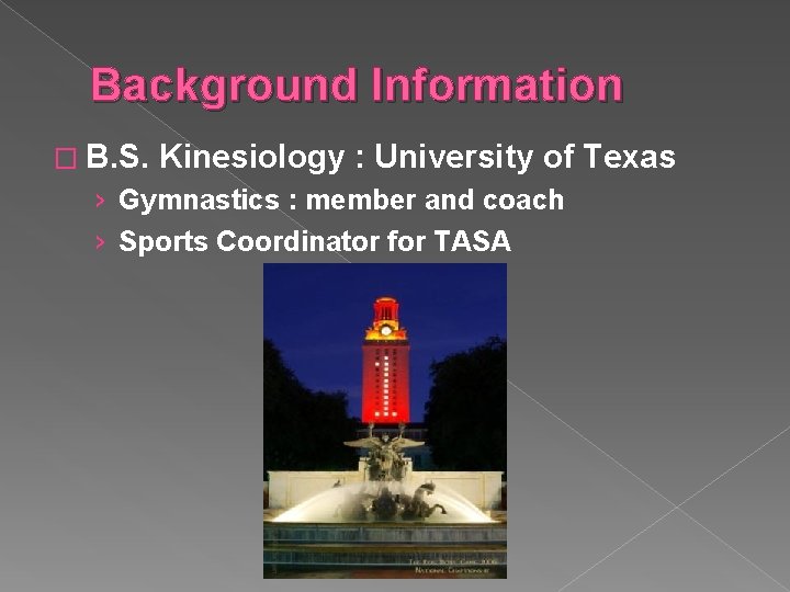 Background Information � B. S. Kinesiology : University of Texas › Gymnastics : member