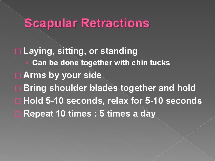 Scapular Retractions � Laying, sitting, or standing › Can be done together with chin