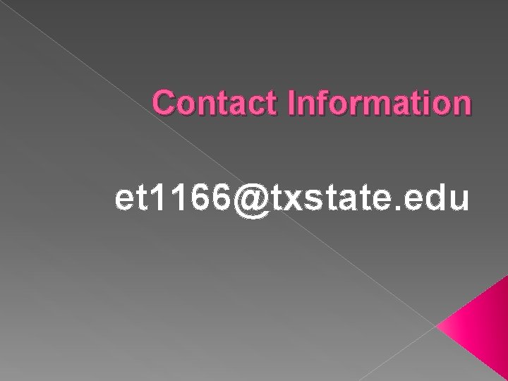 Contact Information et 1166@txstate. edu 